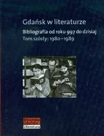 Książki regionalne - Gdańsk w literaturze. Bibliografia od roku 997 do dzisiaj. Tom szósty: 1980-1989 - Słowo/Obraz Terytoria - miniaturka - grafika 1