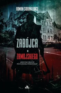 Zabójca z Zamojskiego Mroczne oblicze powojennej Bydgoszczy - E-booki - thrillery Zabójca z Zamojskiego Mroczne oblicze powojennej Bydgoszczy - E-booki - thrillery - miniaturka - grafika 1