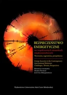 Felietony i reportaże - UMCS Wydawnictwo Uniwersytetu Marii Curie-Skłodows Bezpieczeństwo energetyczne we współczesnych stosunkach międzynarodowych. Wyzwania, zagrożenia, perspektywy praca zbiorowa - miniaturka - grafika 1