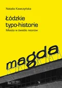 Historia Polski - Łódzkie typo-historie. Miasto w świetle neonów - Natalia Kawczyńska - książka - miniaturka - grafika 1