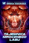 Fantasy - Wasilij Machanienko Droga Szamana Etap trzeci Tajemnica Mrocznego Lasu - miniaturka - grafika 1