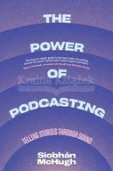 Pozostałe książki - The Power of Podcasting: Telling Stories Through Sound - miniaturka - grafika 1