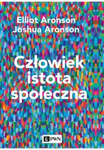 Człowiek Istota Społeczna Wyd 2 Elliot Aronson,joshua Aronson - Psychologia - miniaturka - grafika 2