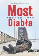 II wojna światowa - Most diabła. Arnhem 1944 - Anthony Tucker-Jones - książka - miniaturka - grafika 1