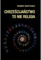 Religia i religioznawstwo - Chrześcijaństwo to nie religia - miniaturka - grafika 1