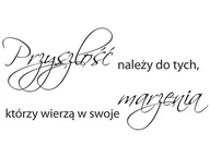 Naklejki na ścianę - Cytaty, Przyszłość należy do tych którzy wierzą w swoje marzenia, Naklejka ścienna wielokrotnego użytku, 100x50 cm - miniaturka - grafika 1