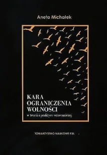 TOWARZYSTWO NAUKOWE KUL Kara ograniczenia wolności w teorii i praktyce orzeczniczej Aneta Michałek - Prawo - miniaturka - grafika 1