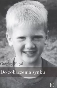 Kropla Do zobaczenia synku - Floyd Gregory - Literatura przygodowa - miniaturka - grafika 1