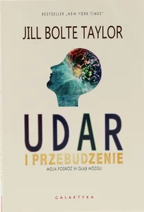 Udar i przebudzenie. Moja podróż w głąb mózgu - Bolte Taylor Jill - Meble i wyposażenie gabinetów medycznych - miniaturka - grafika 1