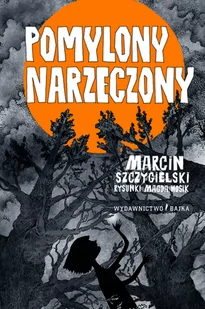 Pomylony Narzeczony Marcin Szczygielski,magdalena Wosik - Powieści i opowiadania Pomylony Narzeczony Marcin Szczygielski,magdalena Wosik - Powieści i opowiadania - miniaturka - grafika 2