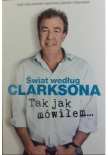 Świat według Clarksona 6: Tak jak mówiłem... - Felietony i reportaże - miniaturka - grafika 2
