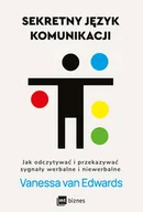 Biznes - Sekretny język komunikacji. Jak odczytywać i przekazywać sygnały werbalne i niewerbalne - miniaturka - grafika 1