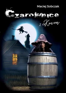 Czarownice z Krown - Maciej Sobczak - Horror, fantastyka grozy - miniaturka - grafika 1