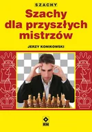 Poradniki hobbystyczne - Szachy dla przyszłych mistrzów - Jerzy Konikowski - miniaturka - grafika 1