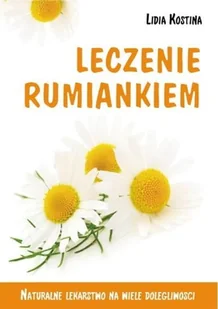 Leczenie rumiankiem Lidia Kostina - Książki medyczne - miniaturka - grafika 2