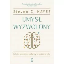 GWP Gdańskie Wydawnictwo Psychologiczne Umysł wyzwolony Hayes Steven C. - Poradniki psychologiczne - miniaturka - grafika 1