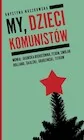My dzieci komunistów - Biografie i autobiografie - miniaturka - grafika 1