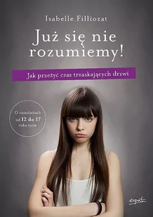 Już się nie rozumiemy Jak przetrwać czas trzaskających drzwi - Rozwój osobisty Już się nie rozumiemy Jak przetrwać czas trzaskających drzwi - Rozwój osobisty - miniaturka - grafika 1