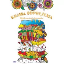 Kraina odprężenia. Relaksacyjna kolorowanka - Poradniki hobbystyczne - miniaturka - grafika 1