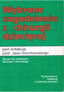 Wybrane zagadnienia z chirurgii dziecięcej - Książki medyczne - miniaturka - grafika 1