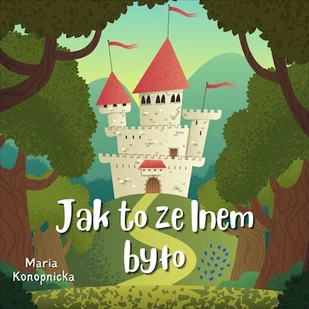 Jak to ze lnem było Maria Konopnicka - Audiobooki - lektury - miniaturka - grafika 1