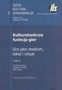 Kulturotwórcza funkcja gier. Tom 2. Gra jako medium, tekst i rytuał - Książki kucharskie - miniaturka - grafika 1