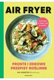 Air Fryer. Proste i zdrowe przepisy roślinne - Diety, zdrowe żywienie - miniaturka - grafika 1