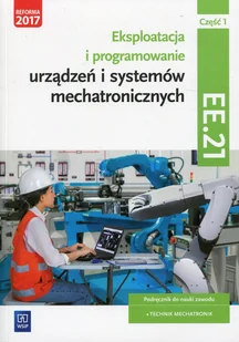 Goździaszek Piotr, Mikołajczak Adrian Eksploatacja i program. urz$369dzeń mechat. EE.21 cz1 - Podręczniki dla szkół zawodowych Goździaszek Piotr, Mikołajczak Adrian Eksploatacja i program. urz$369dzeń mechat. EE.21 cz1 - Podręczniki dla szkół zawodowych - miniaturka - grafika 2