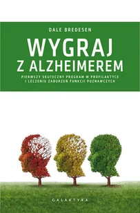Dale Bredesen Wygraj z Alzheimerem Pierwszy skuteczny program w profilaktyce i leczeniu zaburzeń funkcji poznawcz - Zdrowie - poradniki - miniaturka - grafika 2