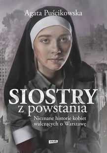 Siostry z powstania Nieznane historie kobiet walczących o Warszawę Agata Puścikowska - Powieści sensacyjne - miniaturka - grafika 2