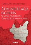 Ekonomia - Administracja ogólna w myśli prawniczej Drugiej Rzeczypospolitej Jarosław Kostrubiec - miniaturka - grafika 1