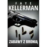 Powieści sensacyjne - HarperCollins Polska Zabawy z bronią - FAYE KELLERMAN - miniaturka - grafika 1