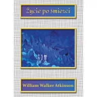 Ezoteryka - Życie po śmierci William Walker Atkinson - miniaturka - grafika 1