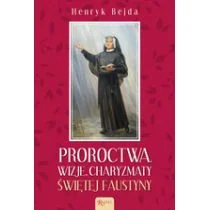 RAFAEL Proroctwa, Wizje, Charyzmaty świętej Faustyny - Henryk Bejda - Religia i religioznawstwo - miniaturka - grafika 3