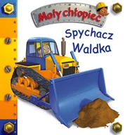 Książki edukacyjne - Spychacz Waldka. Mały chłopiec - miniaturka - grafika 1