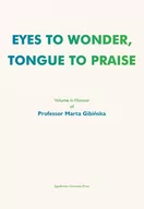 E-booki - języki obce - Eyes to Wonder, Tongue to Praise Volume in Honour of Professor Marta Gibińska - miniaturka - grafika 1