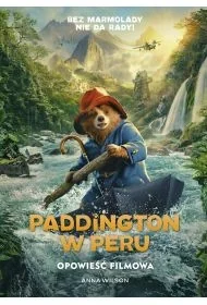 Paddington w Peru. Opowieść filmowa - Anna Wilson - książka - Literatura popularno naukowa dla młodzieży - miniaturka - grafika 1