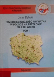 Przedsiębiorczość prywatna w Polsce na przełomie XX i XXI wieku, Tom I - Ekonomia - miniaturka - grafika 1