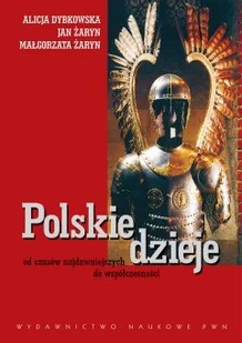 Polskie dzieje od czasów najdawniejszych do współczesności - Alicja Dybkowska, Jan Żaryn, Małgorzata Żaryn - Historia Polski - miniaturka - grafika 1