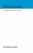 Poezja - Poza słowa. Antologia wierszy 1976-2006 - miniaturka - grafika 1