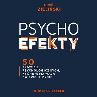 PSYCHOefekty. 50 zjawisk psychologicznych, które wpływają na Twoje życie - Audiobooki - poradniki - miniaturka - grafika 1