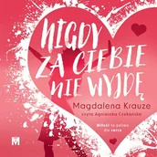 Audiobooki - romanse - Nigdy za ciebie nie wyjdę Magdalena Krauze - miniaturka - grafika 1