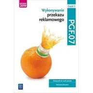 Podręczniki dla szkół zawodowych - Wykonywanie przekazu reklamowego. Podręcznik do nauki zawodu. Technik reklamy. Kwalifikacja PGF.07. Część 2 - miniaturka - grafika 1