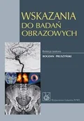 Książki medyczne - Wydawnictwo Lekarskie PZWL Wskazania do badań obrazowych - Wydawnictwo Lekarskie PZWL - miniaturka - grafika 1