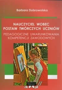 Nauczyciel wobec postaw twórczych uczniów - Podręczniki dla szkół wyższych - miniaturka - grafika 1