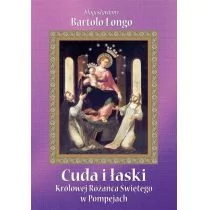 Cuda i łaski Królowej Różańca w Pompejach - Religia i religioznawstwo - miniaturka - grafika 2
