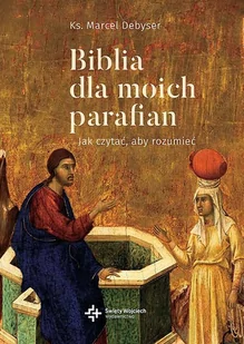 Marcel Debyser Biblia dla moich parafian Jak czytać aby zrozumieć$872 Tom 2 Dobra Nowina - Religia i religioznawstwo - miniaturka - grafika 1