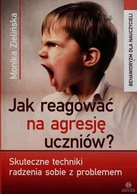 Jak reagować na agresję uczniów$439 Skuteczne techniki radzenia sobie z problemem. - Podręczniki dla szkół wyższych - miniaturka - grafika 2
