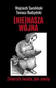 Felietony i reportaże - ((NIE)NASZA WOJNA Zmierzch świata, jaki znamy - miniaturka - grafika 1