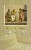 Książki o kulturze i sztuce - Ciało czasu. Esej o teatrze - miniaturka - grafika 1